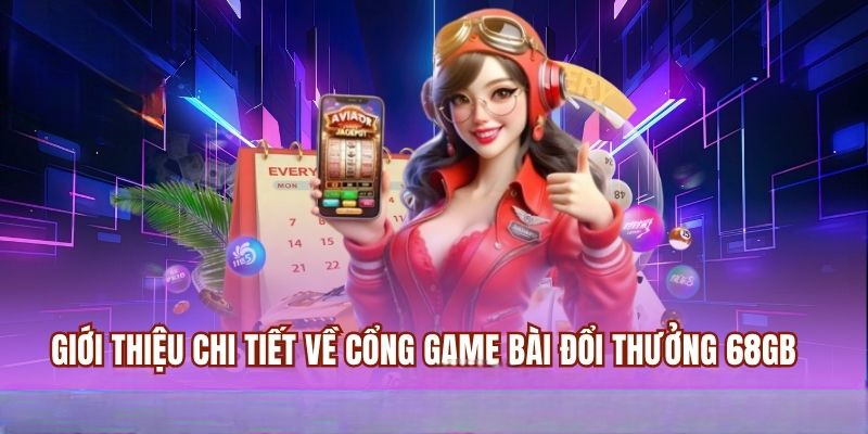 Giới thiệu tổng quan về nhà cái 68GB